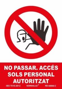 Señal "Prohibit, no passar. Accés sols personal autoritzat" Normaluz Señal "Prohibit, no passar. Accés sols personal autoritzat" Normaluz